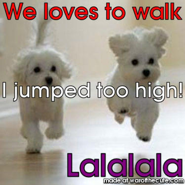 Lalalala I jumpies too highs